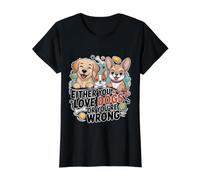 Either You Love Dogs Or You'Re Wrong Padre de Mascota - Camiseta gráfica económica, Mujer, Negro, M