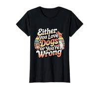 Either You Love Dogs Or You'Re Wrong Padre de Mascota - Camiseta gráfica económica, Mujer, Negro, XL