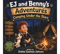 EJ and Benny's Adventures - Camping Under the Stars: A Faith-Filled Camping Story About Family, Nature, Adventure and God's Wonderful Creation