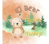 EJ Bear Turns 2 Today: A Teddy Bear Birthday Book for a Two Year Old