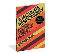 Ejaculate Responsibly: A Whole New Way to Think about Abortion