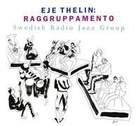 Eje Thelin - Raggruppamento - Swedish Radio Jazz Group