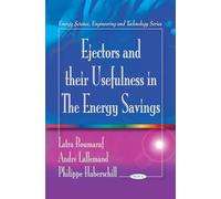 Ejectors & their Usefulness in the Energy Savings (Energy Science, Engineering and Technology Series)