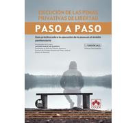 Ejecución de las penas privativas de libertad. Paso a paso: Guía práctica sobre la ejecución de la pena en el ámbito penitenciario: 1