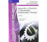 Ejecución de procesos de mecanizado, conformado y montaje (Fabricación Mecánica)