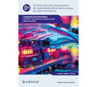 Ejecución de proyectos de implantación de infraestructuras de redes telemáticas. IFCT0410 - Administración y diseño de redes departamentales (FORMACION)