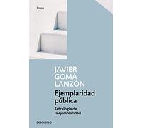 Ejemplaridad pública (Tetralogía de la ejemplaridad) (Ensayo | Filosofía)