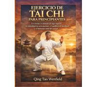 EJERCICIO DE TAI CHI PARA PRINCIPIANTES: Un sistema escalonado de bajo impacto la comodidad las articulaciones, el equilibrio de movilidad y el bienestar total del cuerpo