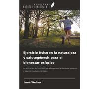 Ejercicio físico en la naturaleza y salutogénesis para el bienestar psíquico: La aplicación del concepto de salutogénesis al bienestar psíquico y las enfermedades mentales