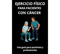 Ejercicio físico para pacientes con cáncer: una guía para pacientes y profesionales
