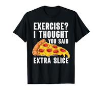 Ejercicio I Thought You Said Extra Slice Funny Pizza Camiseta