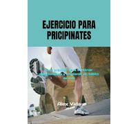Ejercicio para principiantes: Guía práctica para construir autodisciplina y mantener un hábito de vida