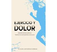 EJERCICIO Y DOLOR: Prescripción de ejercicio terapéutico en pacientes con dolor