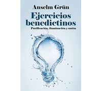 EJERCICIOS BENEDICTINOS. Purificación, iluminación y unión.: 455 (El Pozo de Siquén)