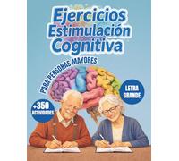 Ejercicios Cognitivos para Personas Mayores: Más de 350 actividades variadas para estimular la memoria, la atención y mantener la mente activa ideal para ejercicios diarios de estimulación cognitiva