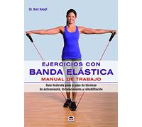 Ejercicios Con Banda Elastica. Manual De Trabajo