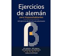 Ejercicios de alemán para hispanohablantes: 622 ejercicios de A1 a C2, con solucionario y los difíciles explicados paso a paso (Alemán fácil)