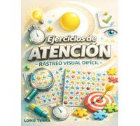 Ejercicios De Atención Rastreó Visual Difícil: Actividades prácticas para mejorar la concentración, el enfoque y la atención visual
