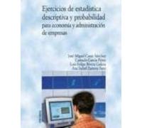 Ejercicios De Estadística Descriptiva Y Probabilidad Para Economía Y Administración De Empresas