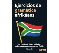 Ejercicios de gramática afrikaans: Un cuaderno de actividades prácticas para comunicación fluida