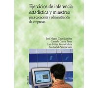 Ejercicios de inferencia estadística y muestreo para economía y administración de empresas (Economía y Empresa)