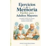 Ejercicios de Memoria para Adultos Mayores diferentes niveles: Actividades sencillas para estimular la mente, recordar mejor y mantener el cerebro activo