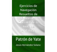 Ejercicios de Navegación Resueltos de Exámenes Oficiales de la Junta de Andalucía: Patrón de Yate