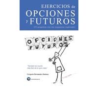 Ejercicios de opciones y futuros: (325 preguntas con sus respuestas explicadas)