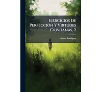 Ejercicios De PerfecciÃ3n Y Virtudes Cristianas, 2