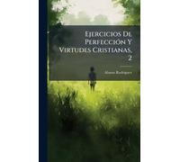 Ejercicios De PerfecciÃ3n Y Virtudes Cristianas, 2