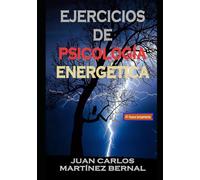 Ejercicios de Psicología Energética: 1 (EJERCICIOS DE PSICOLOGIA ENERGETICA)