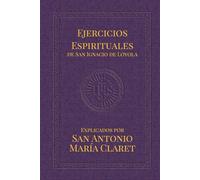 Ejercicios Espirituales de San Ignacio de Loyola: Explicados por San Antonio María Claret (Lazarus Series)