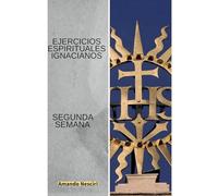 Ejercicios Espirituales Ignacianos (Segunda Semana)