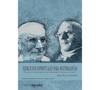 Ejercicios espirituales para materialistas: El diálogo (im)posible entre Pierre Hadot y Michel Foucault (SIN COLECCION)