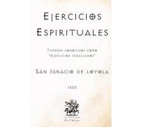 Ejercicios Espirituales: También conocidos como "Ejercicios Ignacianos" (Facsímil de 1833)