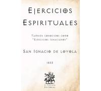 Ejercicios Espirituales: También conocidos como "Ejercicios Ignacianos" (Facsímil de 1833)