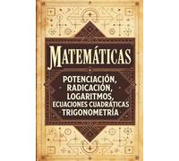 Ejercicios Matemáticos: Potenciación,Radicación,Logaritmos,Ecuaciones,Números Complejos y Trigonometría