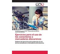 Ejercicios para el uso de los conectores o marcadores discursivos: Sistema de ejercicios para potenciar el uso de los conectores o marcadores del discurso