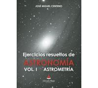 Ejercicios resueltos de astronomía Vol. I astrometría (INVESTIGACION)