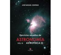 Ejercicios Resueltos De Astronomía Vol. Iii Astrofísica (i)