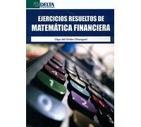 Ejercicios Resueltos De Matemática Financiera (SIN COLECCION)