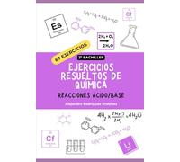 Ejercicios resueltos de química de reacciones ácido/base: 67 ejercicios