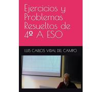 Ejercicios y Problemas Resueltos de 4º A ESO (Ejercicios y Problemas Resueltos de Matemáticas de SECUNDARIA)