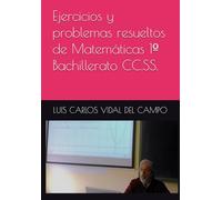 Ejercicios y problemas resueltos de Matemáticas 1º Bachillerato CC.SS. (Ejercicios y Problemas Resueltos de Matemáticas de SECUNDARIA)