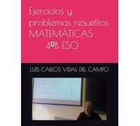 Ejercicios y problemas resueltos MATEMÁTICAS 4ºB ESO (Ejercicios y Problemas Resueltos de Matemáticas de SECUNDARIA)