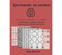 EJERCITANDO TU CEREBRO: ES MOMENTO DE RETAR A TU CEREBRO -150 ACTIVIDADES SUDOKUS, LABERINTOS, SOPA DE LETRAS Y TABLEROS MATEMÁTICOS. 8.5" X11"