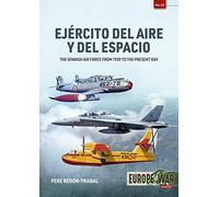 Ejercito del Aire Y Del Espacio: The Spanish Air Force from 1939 to the Present Day: 25 (Europe@War)