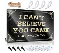 EJXN Divertida decoración de dormitorio con texto en inglés "I Can't Believe You Came That'S What She Said Sign", accesorios de Mancave, letrero divertido para hombre (30 x 40 cm)