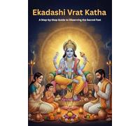 Ekadashi Vrat Katha: A Step-by-Step Guide to Observing the Sacred Fast