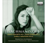 Ekaterina Litvintseva|Nordwestdeutsche Philharmonie|Vahan Mardirossian - Rachmaninoff: Piano Concerto No.1, Piano Sonata No.2, Corelli Variations Op.42